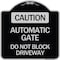 Signmission Caution Automatic Gate Do Not Block Driveway Heavy-Gauge Aluminum Sign, 18" x 18", BS-1818-24284 A-DES-BS-1818-24284 - alternate 1